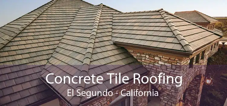 Concrete Tile Roofing El Segundo - California 