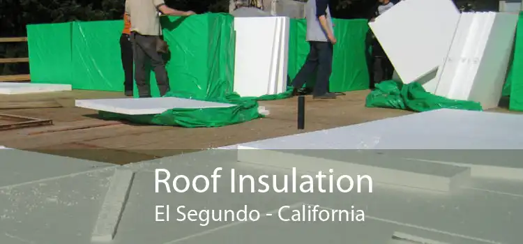 Roof Insulation El Segundo - California 