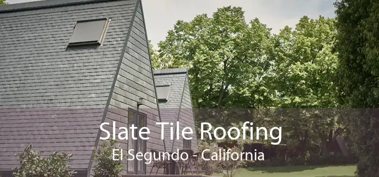 Slate Tile Roofing El Segundo - California 