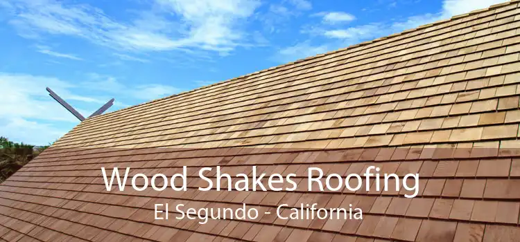 Wood Shakes Roofing El Segundo - California 