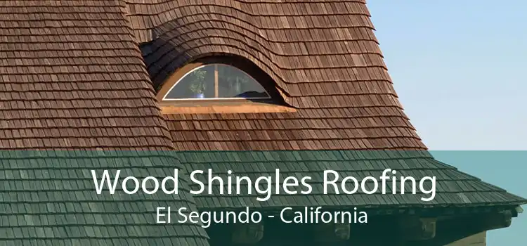 Wood Shingles Roofing El Segundo - California 